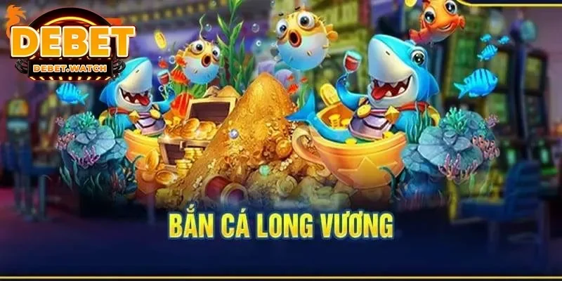 bắn cá Long Vương