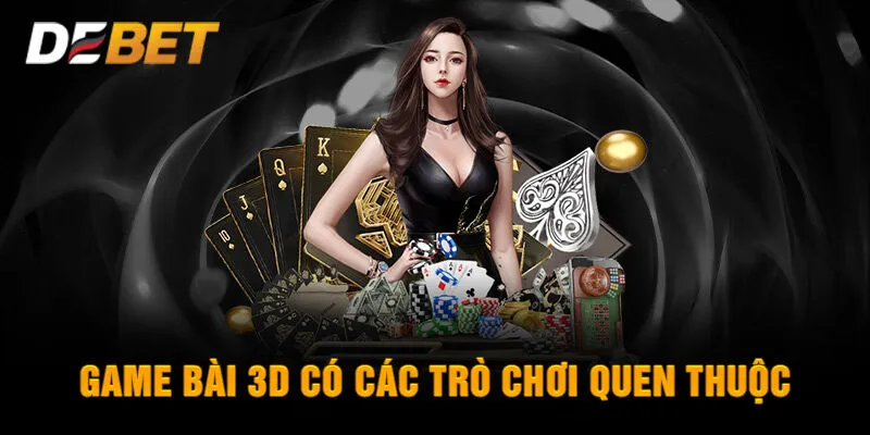 Game bài 3D có sự xuất hiện của các trò chơi quen thuộc