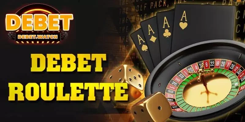 Giới thiệu trò chơi Roulette siêu hot tại Debet